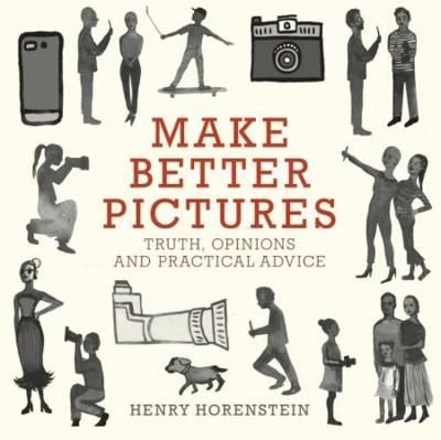 Make Better Pictures : Truth, Opinions, and Practical Advice_Henry Horenstein_9780316230889_Little, Brown & Company