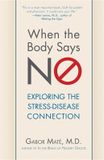  When the Body Says No : Exploring the Stress-Disease Connection_ Gabor Mate_9780470923351_Turner Publishing Company 