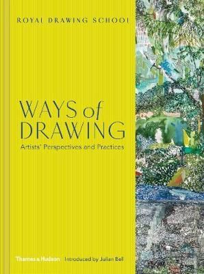 Ways of Drawing : Artists' Perspectives and Practices_ Julian Bell, Julia Balchin, Claudia Tobin_9780500021903_Thames & Hudson Ltd