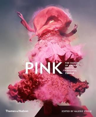 Pink: The History of a Punk, Pretty, Powerful Colour_Valerie Steele_9780500022269_Thames & Hudson