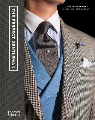 The Perfect Gentleman_James Sherwood_9780500023723_Thames & Hudson