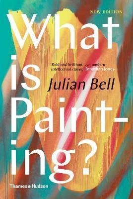 What is Painting?_Julian Bell_9780500239735_Thames & Hudson