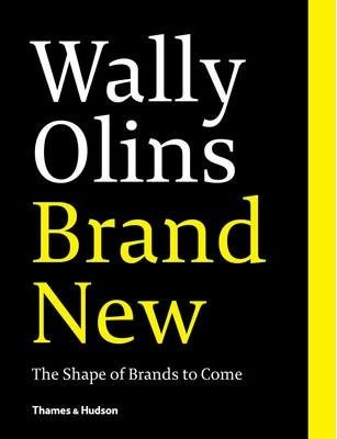 Wally Olins. Brand New. : The Shape of Brands to Come_ Thames & Hudson Ltd_9780500291399_ Author Wally Olins