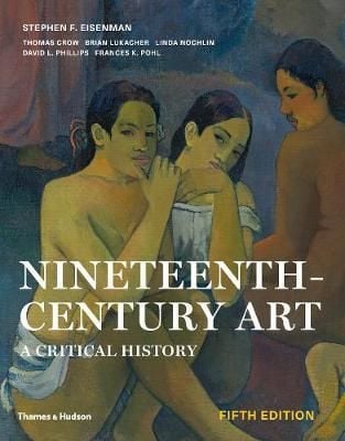 Nineteenth-Century Art : A Critical History_Stephen F. Eisenman_9780500294895_Thames & Hudson