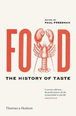 Food : The History of Taste_Paul Freedman_9780500295373_Thames & Hudson