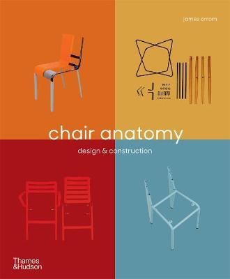 Chair Anatomy : Design and Construction _Thames & Hudson Ltd_ 9780500295946_Author James Orrom