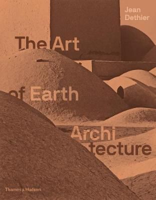 The Art of Earth Architecture_Jean Dethier_9780500343579_Thames & Hudson