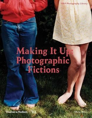 Making It Up: Photographic Fictions_Marta Weiss_9780500480373_Thames & Hudson