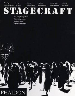 Stagecraft : The Complete Guide to Theatrical Practice_Trevor R. Griffiths_9780714826448_Phaidon Press Ltd