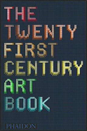 The Twenty First Century Art Book_David Trigg_9780714867397_Phaidon Press