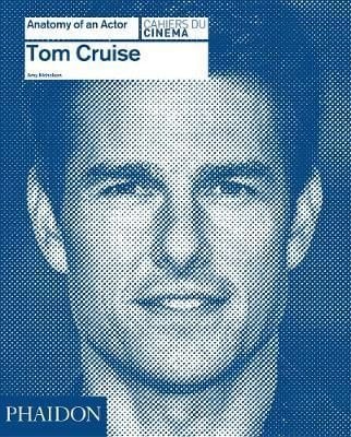 Tom Cruise: Anatomy of an Actor_Amy Nicholson_9780714868011_Phaidon Press Ltd