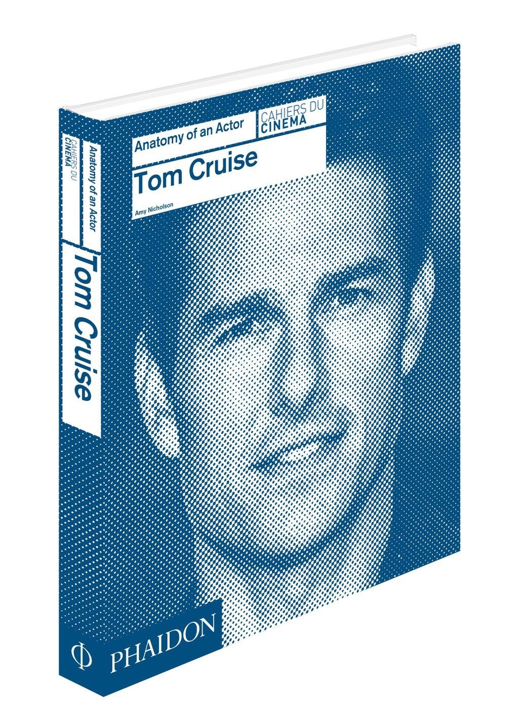 Tom Cruise: Anatomy of an Actor_Amy Nicholson_9780714868011_Phaidon Press Ltd