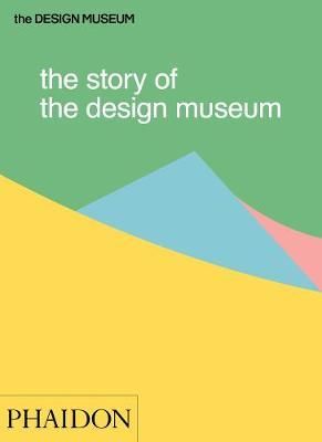 The Story of the Design Museum_Tom Wilson_9780714872537_Phaidon Press Ltd