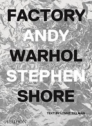 Factory: Andy Warhol_Stephen Shore_9780714872742_Phaidon Press Ltd