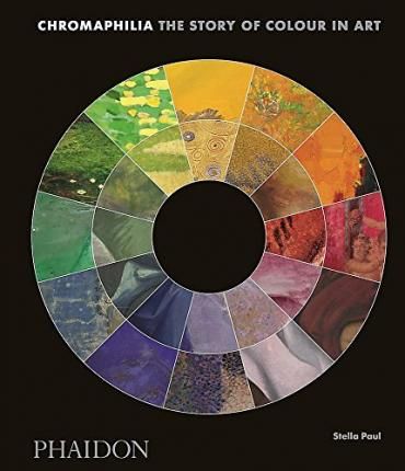 Chromaphilia : The Story of Colour in Art_Stella Paul_9780714873510_Phaidon Press Ltd