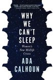  Why We Can't Sleep : Women's New Midlife Crisis_Ada Calhoun_9780802147851_Black Cat 