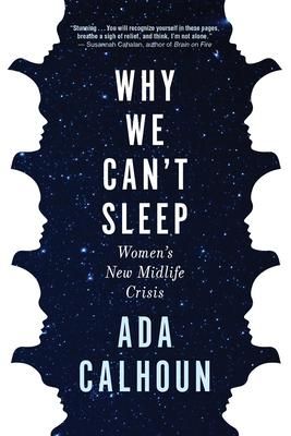  Why We Can't Sleep : Women's New Midlife Crisis_Ada Calhoun_9780802147851_Black Cat 