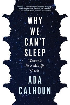 Why We Can't Sleep : Women's New Midlife Crisis_Ada Calhoun_9780802147851_Black Cat