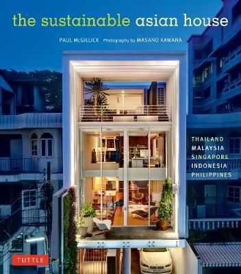 The Sustainable Asian House_Paul McGillick_9780804848978_Tuttle Publishing