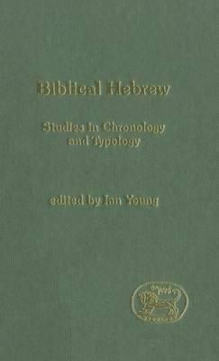 Biblical Hebrew : Studies in Chronology and Typology