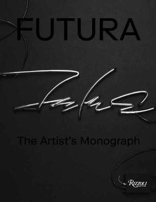 Futura : The Artist's Monograph_Futura_9780847866021_Rizzoli International Publications