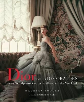 Dior And His Decorators_Maureen Footer_9780865653535_Vendome Press