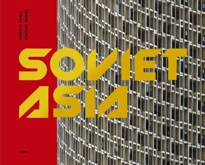 Soviet Asia_Damon Murray_9780995745551_D.A.P. ARTBOOK