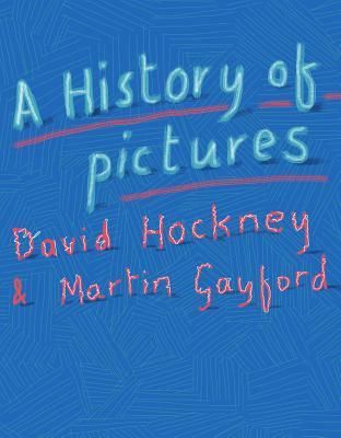 A History of Pictures : From the Cave to the Computer Screen_David Hockney_9781419722752_Abrams