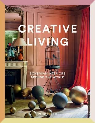 Creative Living : Bohemian Interiors Around the World_Robyn Lea_9781419737213_Abrams