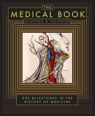 The Medical Book _Clifford A. Pickover_9781435148048_Sterling Publishing Co Inc