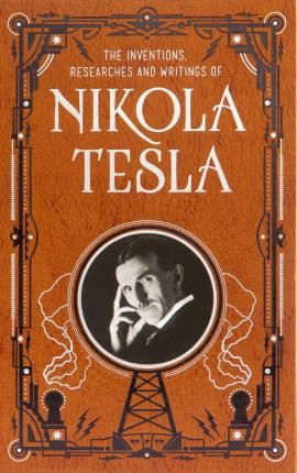 Inventions, Researches and Writings of Nikola Tesla_Nikola Tesla_9781435167957_Barnes & Noble