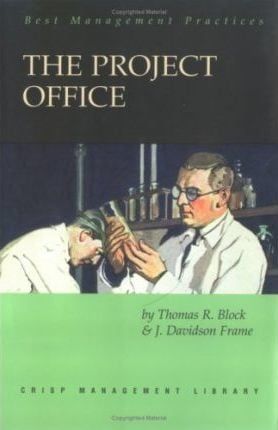 The Project Office : A Key to Managing Projects Effectively