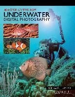 Master Guide for Underwater Digital Photography_Jack Drafahl and Sue Drafahl_9781584281665_ AMHERST MEDIA