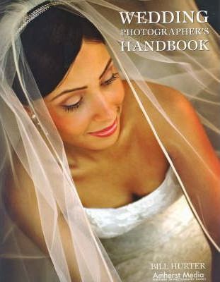 Wedding Photographer's Handbook_Bill Hurter_9781584281924_AMHERST MEDIA