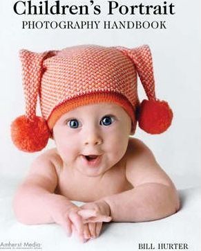 Children s Portrait Photog. Handbook_Bill Hurter_9781584282037_AMHERST MEDIA