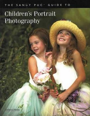 The Sandy Puc' Guide To Children's Portrait Photography_Sandy Puc'_9781584282341_AMHERST MEDIA