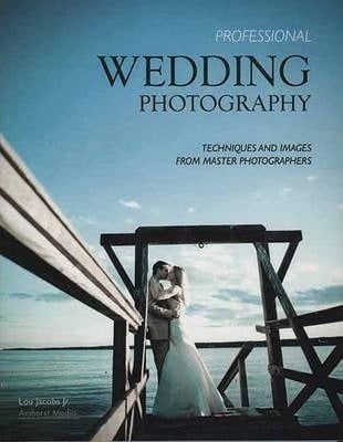 Professional Wedding Photography : Techniques & Images from Master Photographers_Lou Jacobs_9781584282396_AMHERST MEDIA
