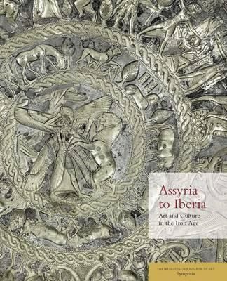 Assyria to Iberia - Art and Culture in the Iron Age_Joan Aruz_9781588396068_Metropolitan Museum of Art