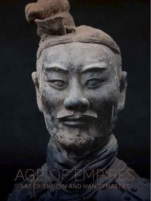 Age of Empires - Art of the Qin and Han Dynasties_Zhixin Jason Sun_9781588396174_Metropolitan Museum of Art