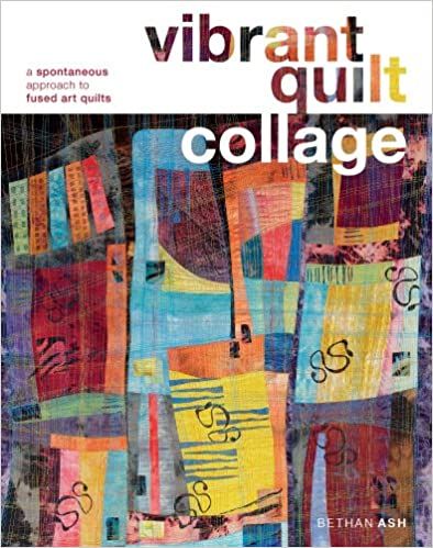 Vibrant Quilt Collage_Bethan Ash_9781596688605_Interweave