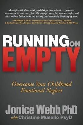Running on Empty : Overcome Your Childhood Emotional Neglect_Jonice Webb_9781614482420_Morgan James Publishing llc