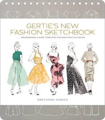 Gertie's New Fashion Sketchbook_Gretchen Hirsch_9781617691737_Stewart, Tabori & Chang Inc