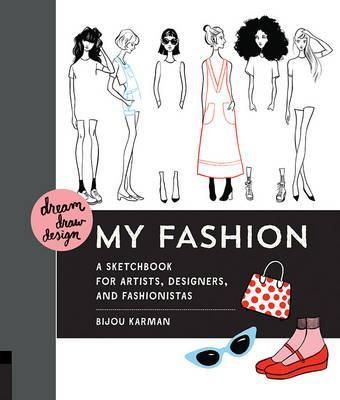 Dream, Draw, Design My Fashion_ Rockport Publishers Inc_9781631590979_Author Bijou Karman