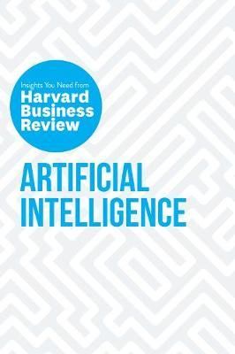 Artificial Intelligence : The Insights You Need from Harvard Business Review_Harvard Business Review_9781633697898_Harvard Business Review Press