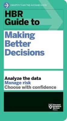 HBR Guide to Making Better Decisions_Harvard Business Review_9781633698154_Harvard Business Review Press
