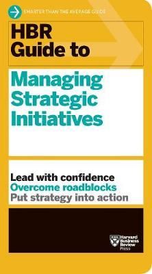 HBR Guide to Managing Strategic Initiatives_Harvard Business Review_9781633698185_Harvard Business Review Press