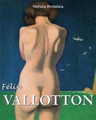 Felix Vallotton_Nathalia Brodskaia_9781646991891_Parkstone Press Ltd
