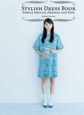 Stylish Dress Book: Simple Smocks, Dresses and Tops_ Laurence King Publishing_9781780671079_Author Yokshiko Tsukiori