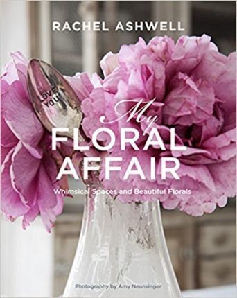 Rachel Ashwell: My Floral Affair : Whimsical Spaces and Beautiful Florals_Rachel Ashwell_9781782495475_CICO BOOKS