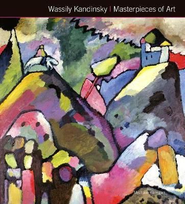 Wassily Kandinsky Masterpieces of Art_Michael Kerrigan_9781783612154_Flame Tree Publishing